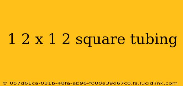 1 2 x 1 2 square tubing