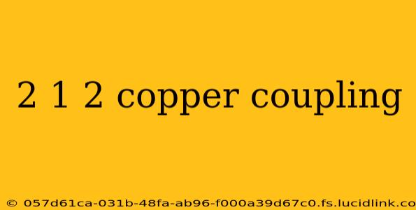 2 1 2 copper coupling