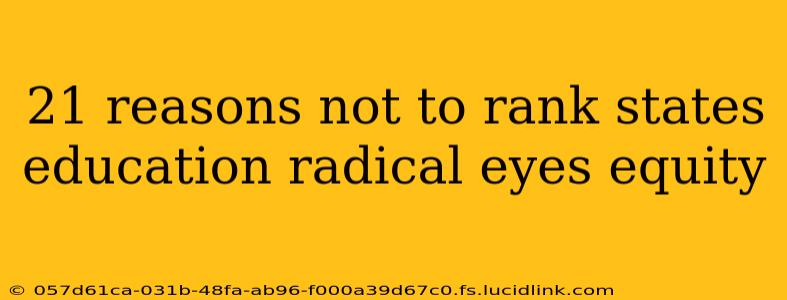 21 reasons not to rank states education radical eyes equity