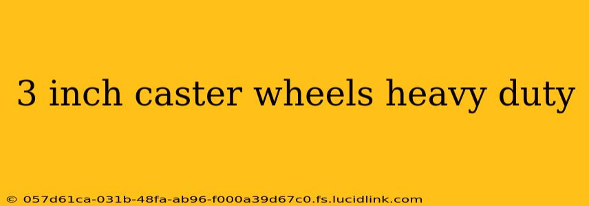3 inch caster wheels heavy duty