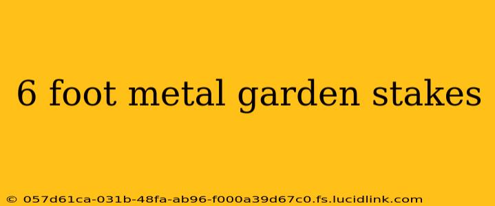 6 foot metal garden stakes