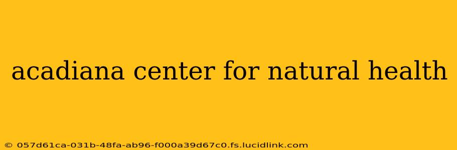 acadiana center for natural health