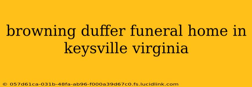 browning duffer funeral home in keysville virginia