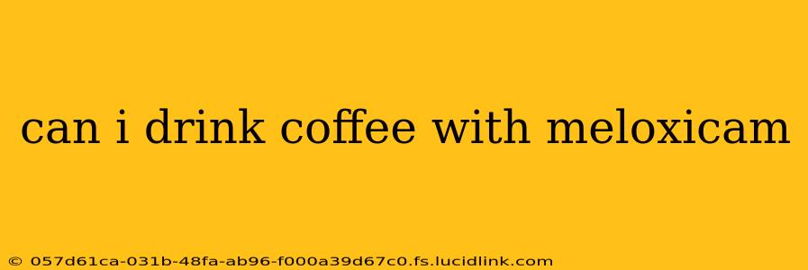 can i drink coffee with meloxicam