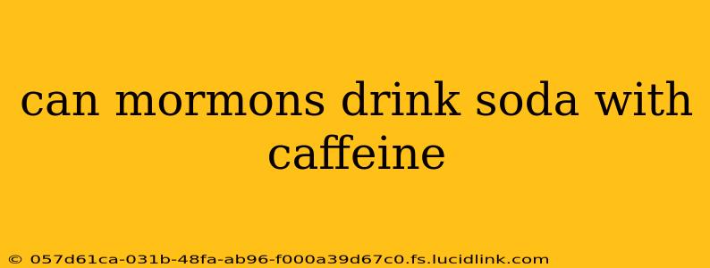 can mormons drink soda with caffeine