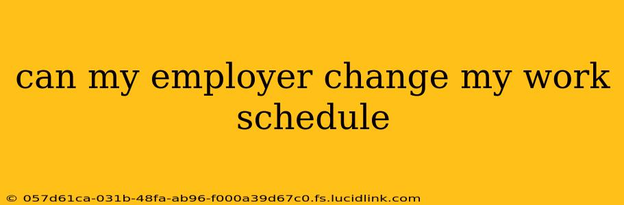 can my employer change my work schedule