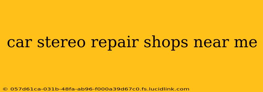 car stereo repair shops near me