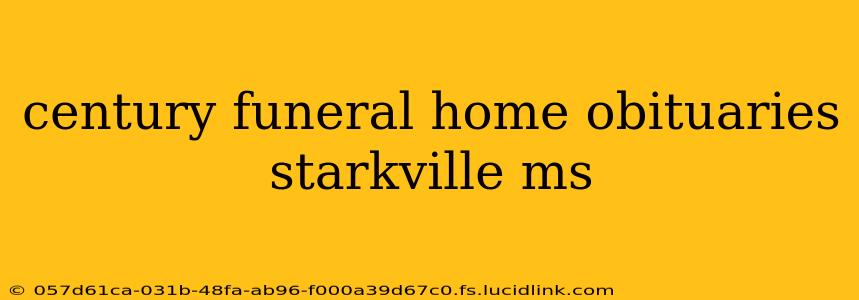 century funeral home obituaries starkville ms