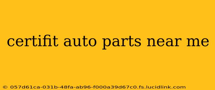 certifit auto parts near me
