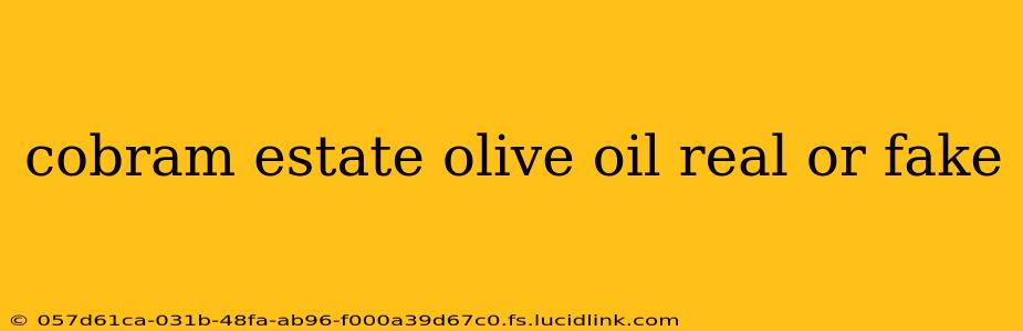 cobram estate olive oil real or fake