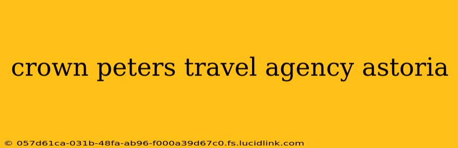 crown peters travel agency astoria