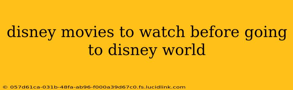 disney movies to watch before going to disney world
