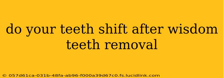 do your teeth shift after wisdom teeth removal