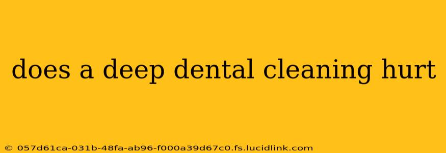 does a deep dental cleaning hurt
