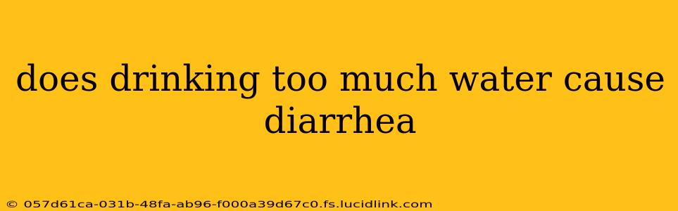 does drinking too much water cause diarrhea