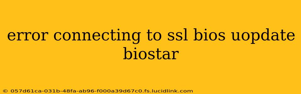 error connecting to ssl bios uopdate biostar