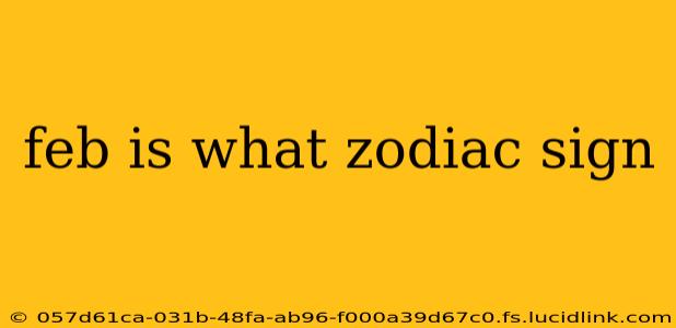 feb is what zodiac sign