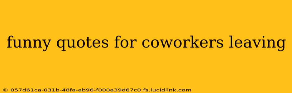 funny quotes for coworkers leaving