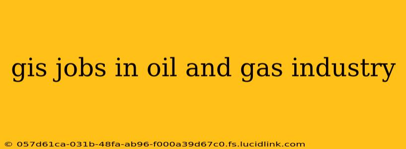 gis jobs in oil and gas industry