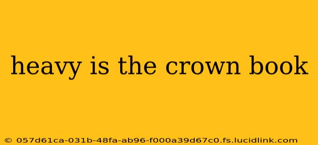 heavy is the crown book