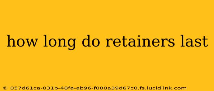 how long do retainers last