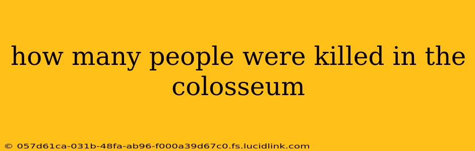 how many people were killed in the colosseum
