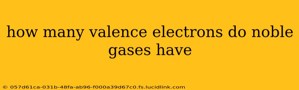 how many valence electrons do noble gases have