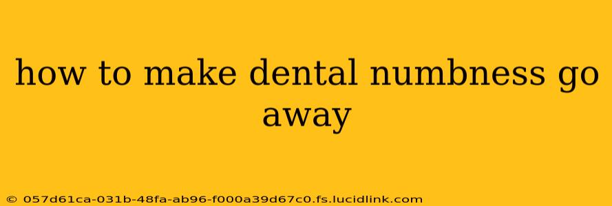 how to make dental numbness go away