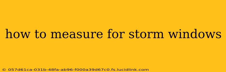 how to measure for storm windows