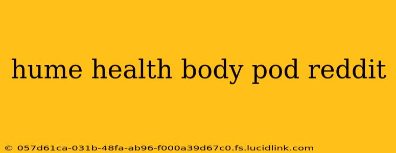 hume health body pod reddit