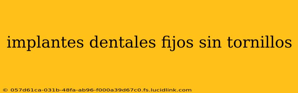 implantes dentales fijos sin tornillos