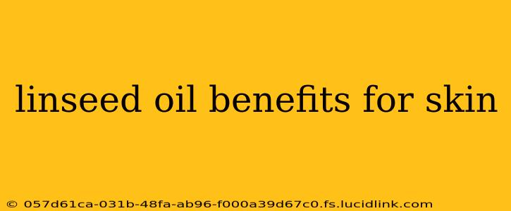 linseed oil benefits for skin