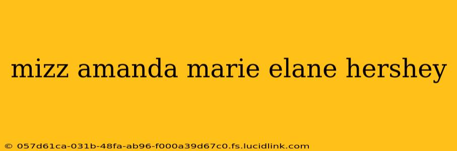 mizz amanda marie elane hershey