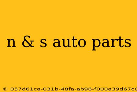 n & s auto parts