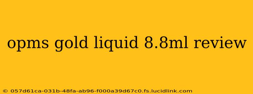 opms gold liquid 8.8ml review