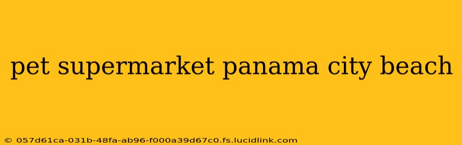 pet supermarket panama city beach