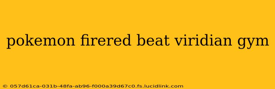 pokemon firered beat viridian gym