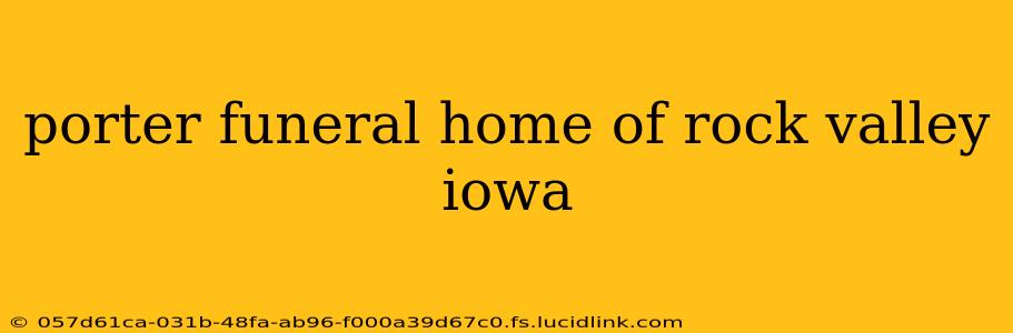 porter funeral home of rock valley iowa