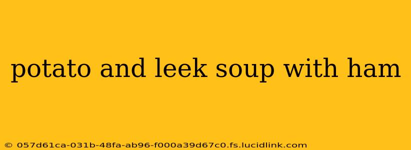 potato and leek soup with ham