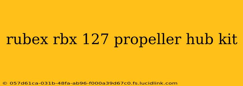 rubex rbx 127 propeller hub kit