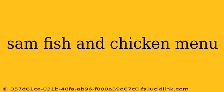 sam fish and chicken menu