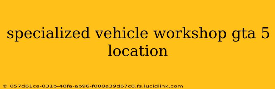 specialized vehicle workshop gta 5 location