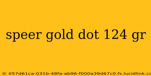 speer gold dot 124 gr