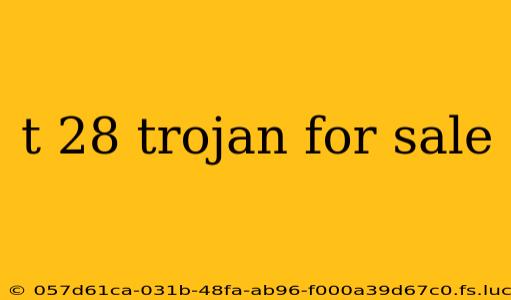 t 28 trojan for sale