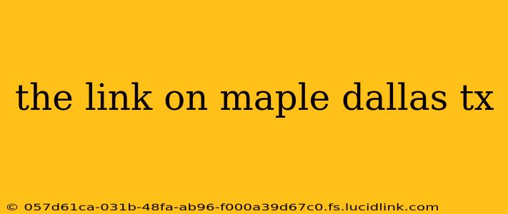 the link on maple dallas tx