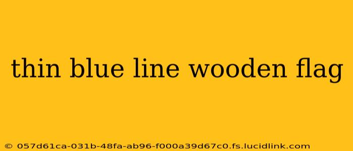 thin blue line wooden flag