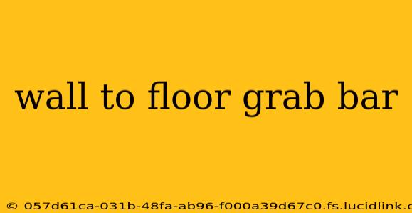 wall to floor grab bar