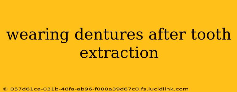 wearing dentures after tooth extraction