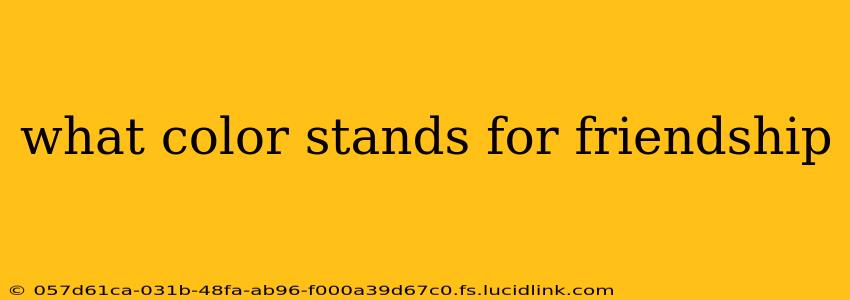 what color stands for friendship
