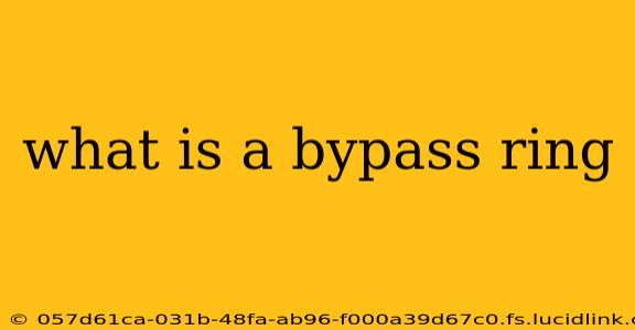 what is a bypass ring
